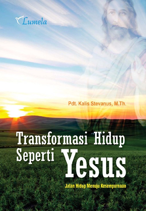 Transformasi Hidup Seperti Yesus; Jalan Hidup Menuju Kesempurnaan